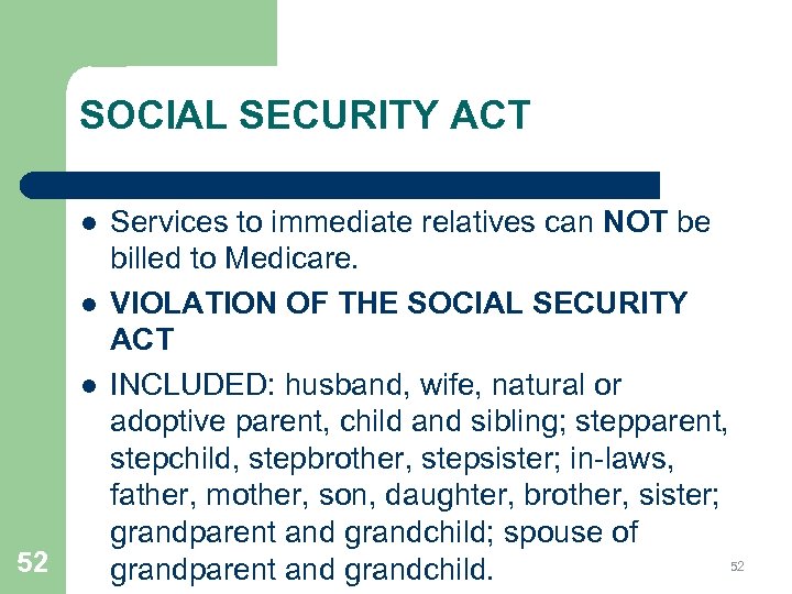 SOCIAL SECURITY ACT l l l 52 Services to immediate relatives can NOT be