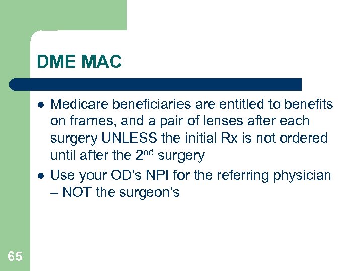 DME MAC l l 65 Medicare beneficiaries are entitled to benefits on frames, and
