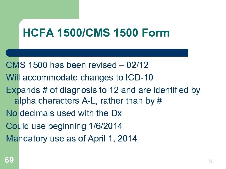 HCFA 1500/CMS 1500 Form CMS 1500 has been revised – 02/12 Will accommodate changes