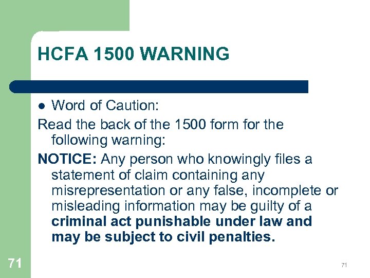 HCFA 1500 WARNING Word of Caution: Read the back of the 1500 form for