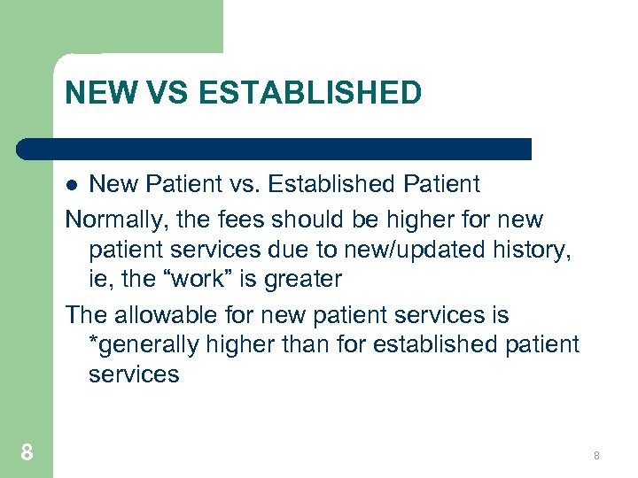 NEW VS ESTABLISHED New Patient vs. Established Patient Normally, the fees should be higher