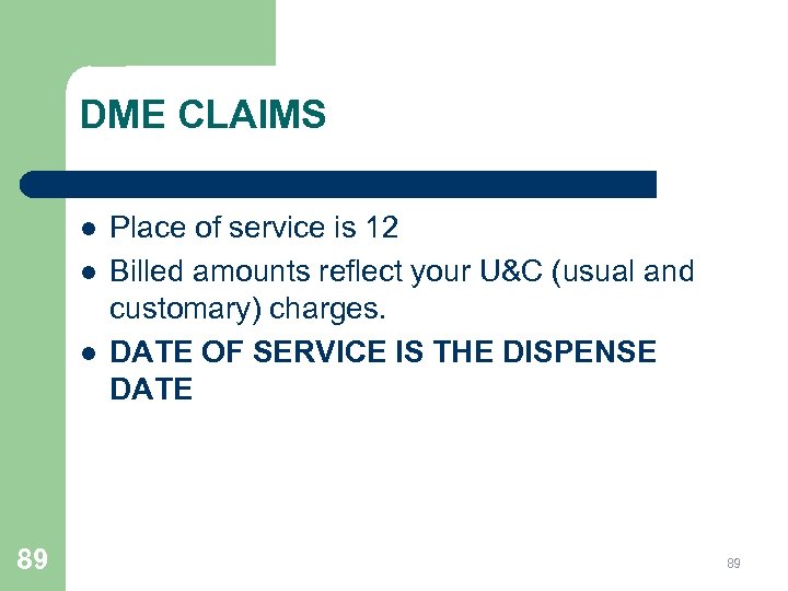 DME CLAIMS l l l 89 Place of service is 12 Billed amounts reflect