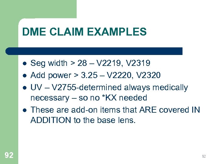 DME CLAIM EXAMPLES l l 92 Seg width > 28 – V 2219, V