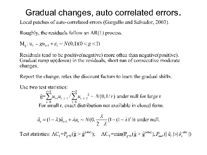 Gradual changes, auto correlated errors. 