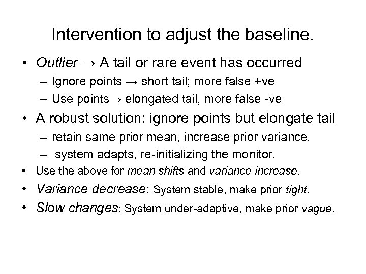 Intervention to adjust the baseline. • Outlier → A tail or rare event has