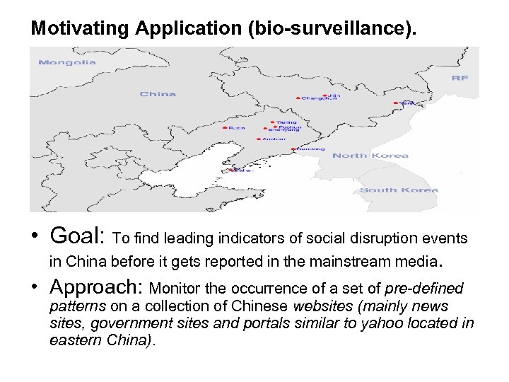 Motivating Application (bio-surveillance). • Goal: To find leading indicators of social disruption events in