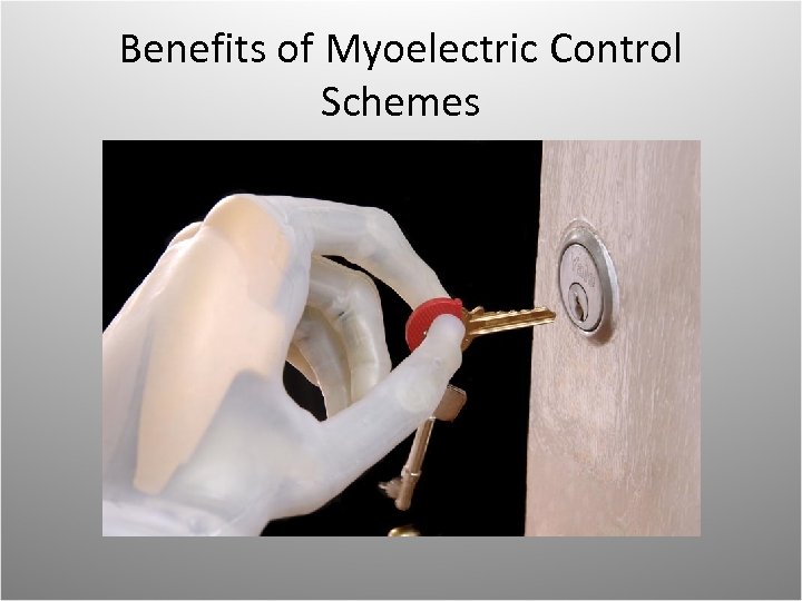 Benefits of Myoelectric Control Schemes 
