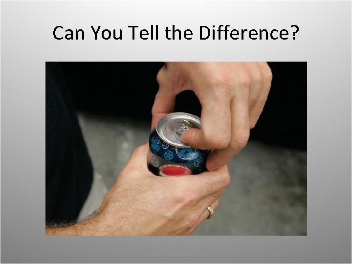 Can You Tell the Difference? 