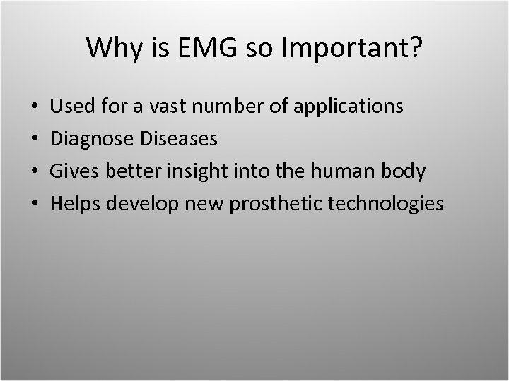 Why is EMG so Important? • • Used for a vast number of applications