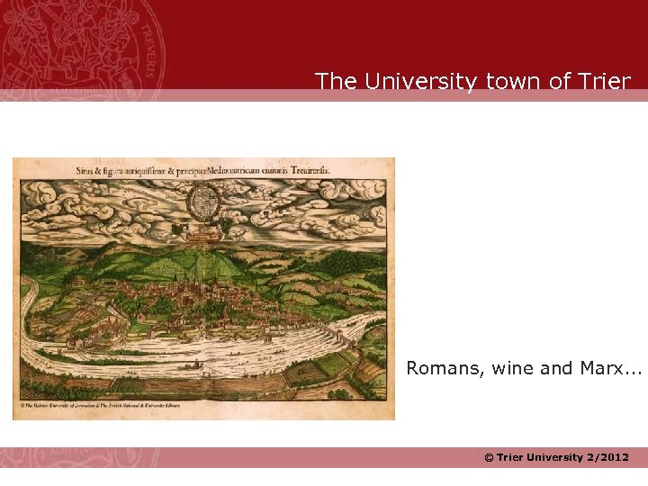 The University town of Trier Romans, wine and Marx. . . © Trier University