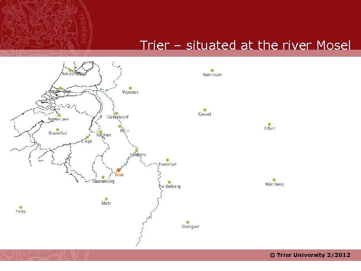 Trier – situated at the river Mosel © Trier University 2/2012 