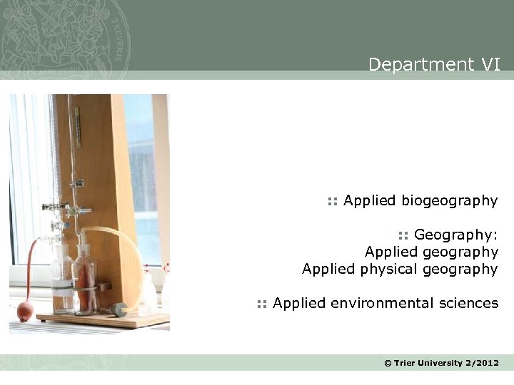 Department VI : : Applied biogeography : : Geography: Applied geography Applied physical geography