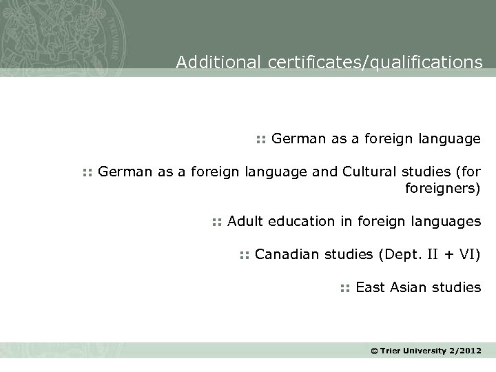 Additional certificates/qualifications : : German as a foreign language and Cultural studies (for foreigners)