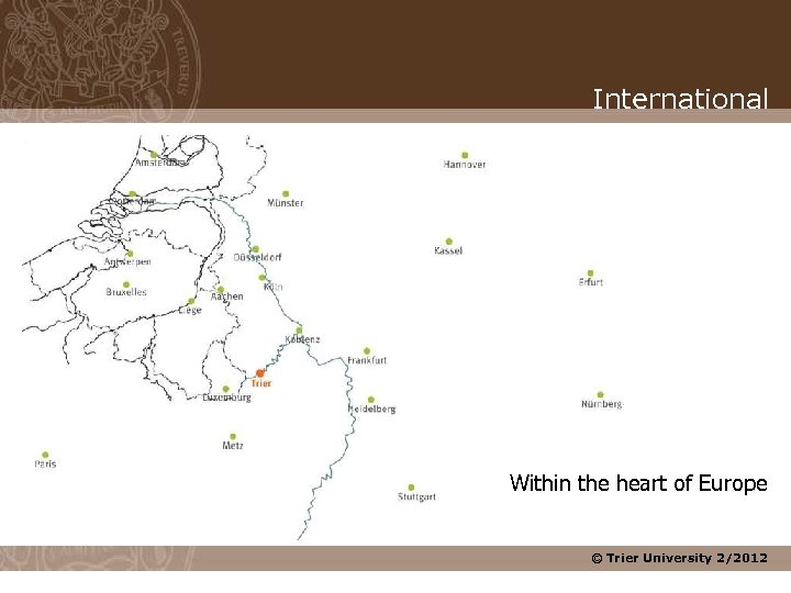 International Within the heart of Europe © Trier University 2/2012 