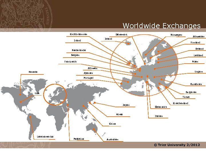 Worldwide Exchanges Großbritannien Dänemark Norwegen Schweden Island Irland Finnland Estland Niederlande Belgien Lettland Frankreich