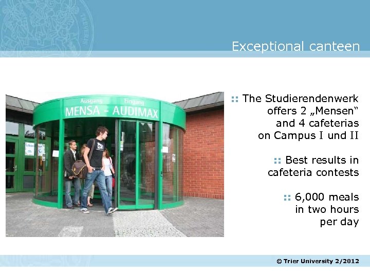 Exceptional canteen : : The Studierendenwerk offers 2 „Mensen“ and 4 cafeterias on Campus