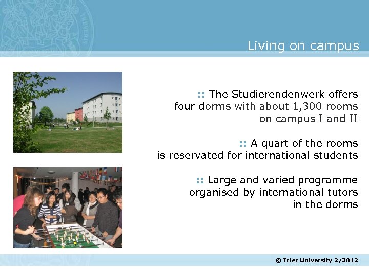 Living on campus : : The Studierendenwerk offers four dorms with about 1, 300