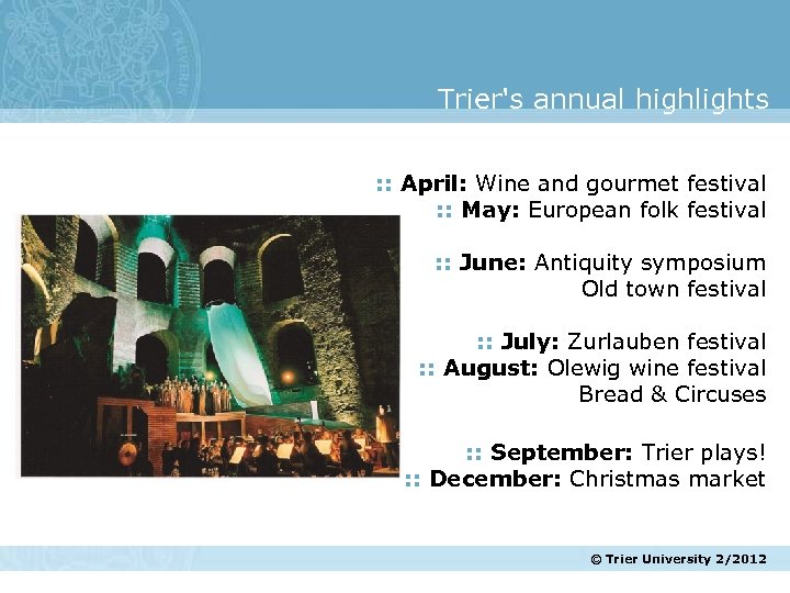 Trierꞌs annual highlights : : April: Wine and gourmet festival : : May: European