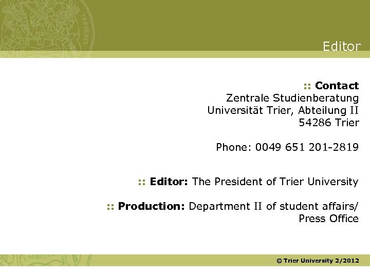 Editor : : Contact Zentrale Studienberatung Universität Trier, Abteilung II 54286 Trier Phone: 0049