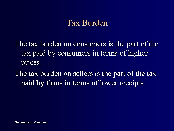 Tax Burden The tax burden on consumers is the part of the tax paid