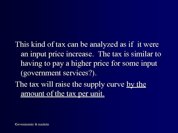 This kind of tax can be analyzed as if it were an input price