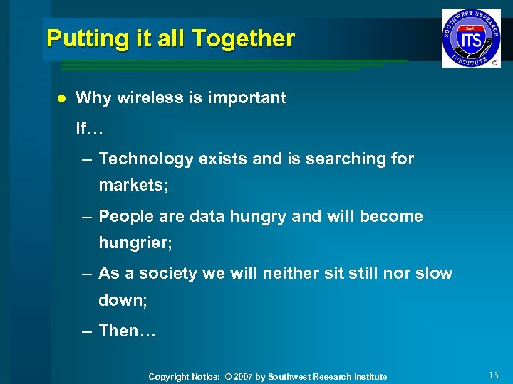 Putting it all Together l Why wireless is important If… – Technology exists and