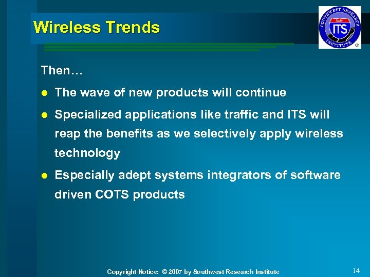 Wireless Trends Then… l The wave of new products will continue l Specialized applications