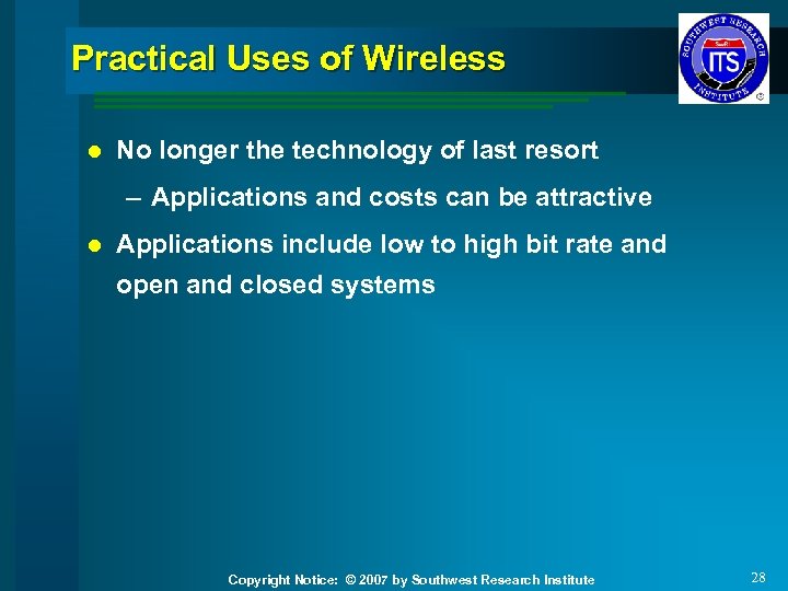 Practical Uses of Wireless l No longer the technology of last resort – Applications