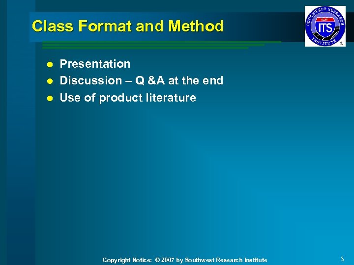 Class Format and Method Presentation l Discussion – Q &A at the end l