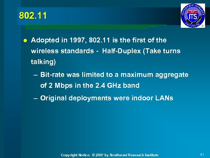 802. 11 l Adopted in 1997, 802. 11 is the first of the wireless