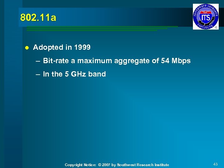 802. 11 a l Adopted in 1999 – Bit-rate a maximum aggregate of 54