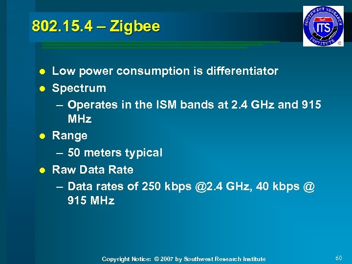 802. 15. 4 – Zigbee Low power consumption is differentiator l Spectrum – Operates