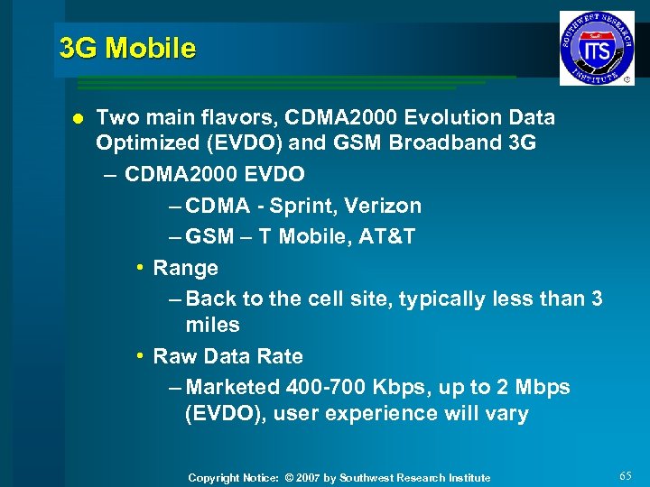 3 G Mobile l Two main flavors, CDMA 2000 Evolution Data Optimized (EVDO) and