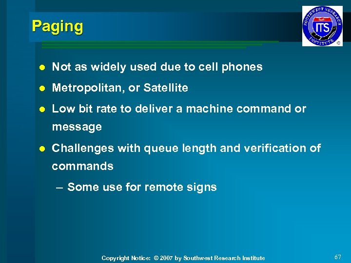 Paging l Not as widely used due to cell phones l Metropolitan, or Satellite