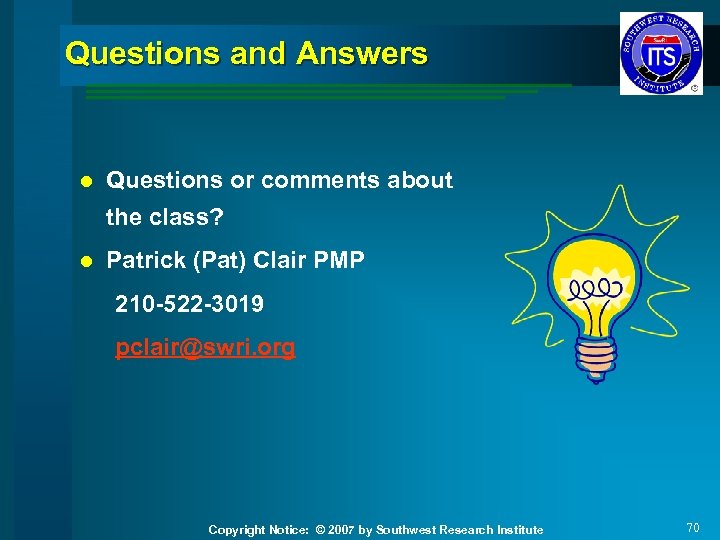 Questions and Answers l Questions or comments about the class? l Patrick (Pat) Clair