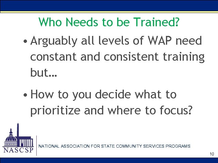 Who Needs to be Trained? • Arguably all levels of WAP need constant and