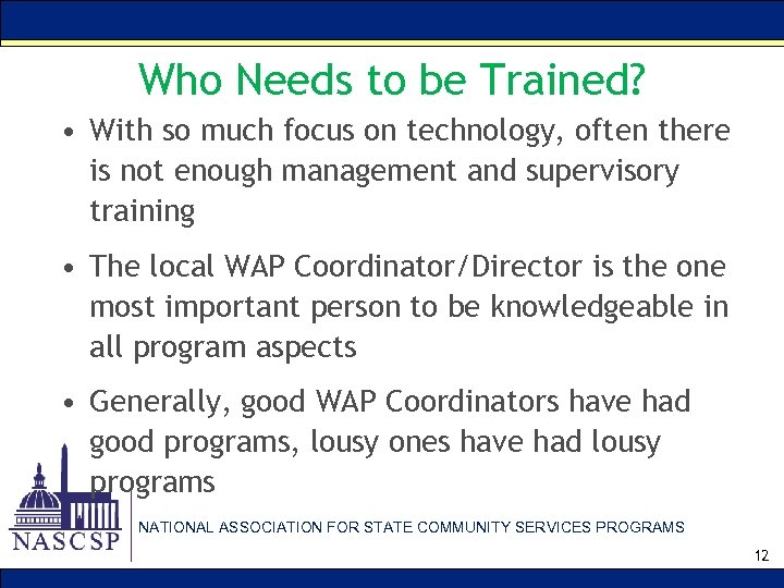 Who Needs to be Trained? • With so much focus on technology, often there