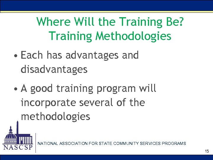 Where Will the Training Be? Training Methodologies • Each has advantages and disadvantages •