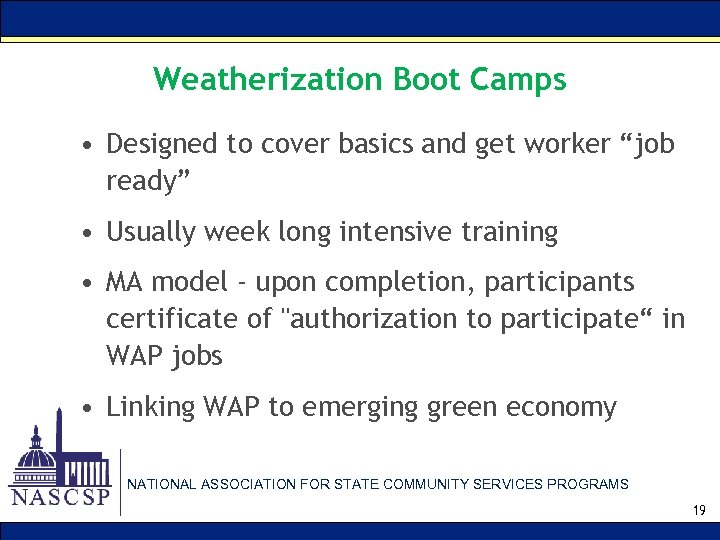 Weatherization Boot Camps • Designed to cover basics and get worker “job ready” •