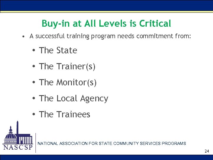 Buy-in at All Levels is Critical • A successful training program needs commitment from: