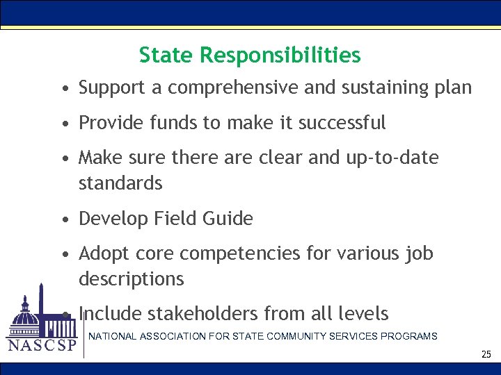 State Responsibilities • Support a comprehensive and sustaining plan • Provide funds to make