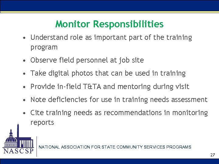 Monitor Responsibilities • Understand role as important part of the training program • Observe