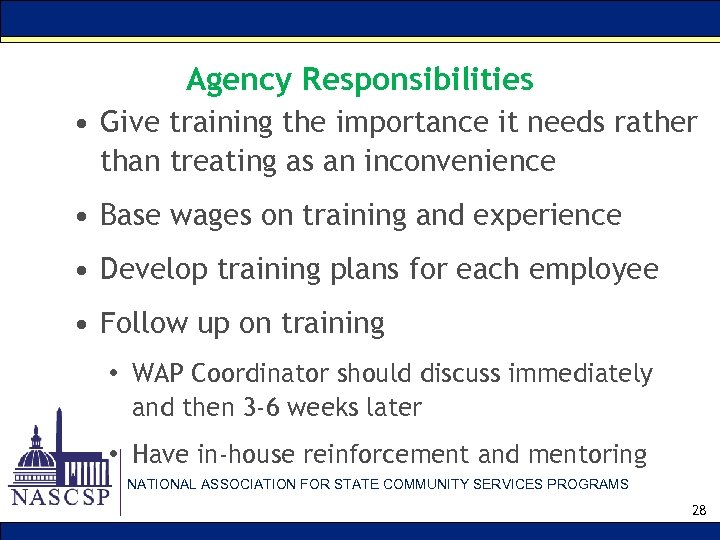 Agency Responsibilities • Give training the importance it needs rather than treating as an