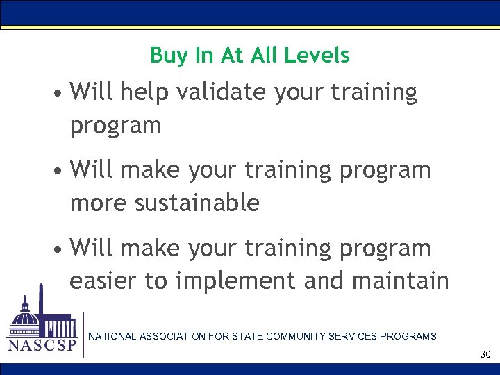 Buy In At All Levels • Will help validate your training program • Will