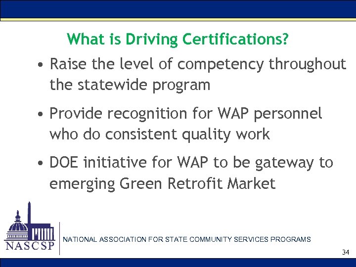What is Driving Certifications? • Raise the level of competency throughout the statewide program