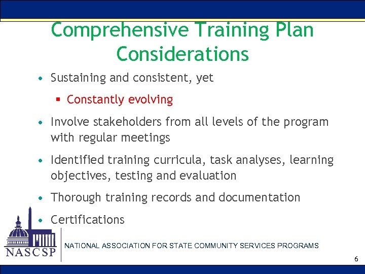 Comprehensive Training Plan Considerations • Sustaining and consistent, yet § Constantly evolving • Involve