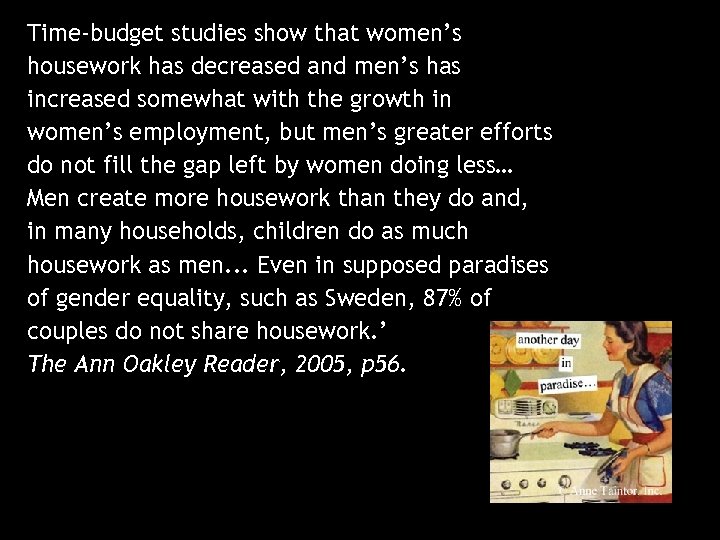 Time-budget studies show that women’s housework has decreased and men’s has increased somewhat with