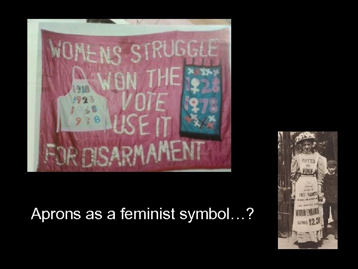 Aprons as a feminist symbol…? 