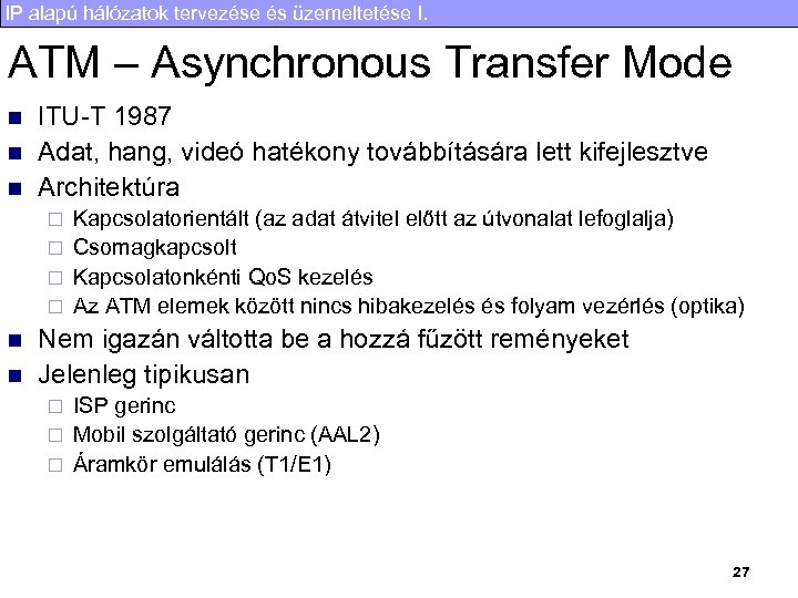 IP alapú hálózatok tervezése és üzemeltetése I. ATM – Asynchronous Transfer Mode n n