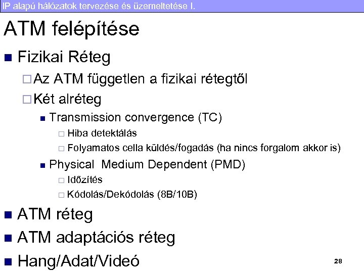 IP alapú hálózatok tervezése és üzemeltetése I. ATM felépítése n Fizikai Réteg ¨ Az